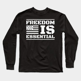 Freedom is Essential 4th of July Shirt, Patriotic Gift, Freedom T-Shirt, Quarantine Shirt, Father's Day Gift Long Sleeve T-Shirt